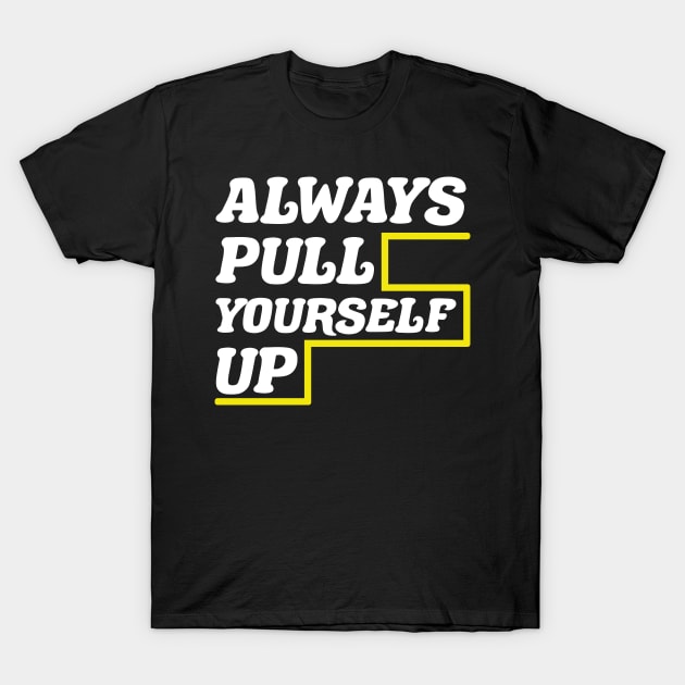 Calisthenics Saying Design Pull Up T-Shirt by teemey